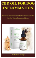 Cbd Oil For Dog Inflammation: A Comprehensive Guide TO Effective Natural Remedies For Dog With Inflammatory Disease