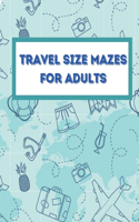 Travel Size Mazes for Adults: A Book Type for Adults Beautiful and a cute maze brain games niche activity
