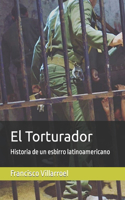 El Torturador: Historia de un esbirro latinoamericano