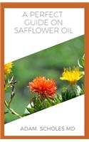 A Perfect Guide on Safflower Oil