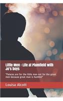 Little Men: Life at Plumfield with Jo's boys: "Palaces are for the little men not for the great men because great man is humble!"