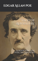 Tales of Adventure: Gordon Pym, Hans Pfaal, Balloon Hoax