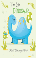 The Big Dinosaur Kids Coloring Book: Coloring Book For Grown-Ups Mandala Creative Coloring Pages