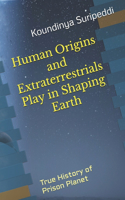 Human Origins and Extraterrestrials Play in Shaping Earth