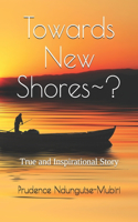 Towards New Shores-?