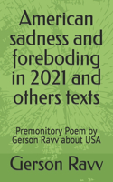 American sadness and foreboding in 2021 and other texts