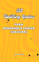 150 Uplifting Quotes from Remarkable Cancer Survivors