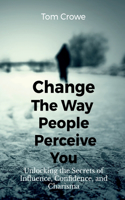 Change the Way People Perceive You