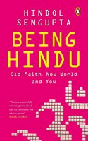 Being Hindu: Old Faith, New World and You