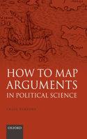 How to Map Arguments in Political Science (Paperback)