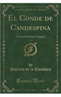 El Conde de Candespina, Vol. 1: Novela Histï¿½rica Original (Classic Reprint)