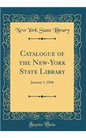 Catalogue of the New-York State Library: January 1, 1846 (Classic Reprint)