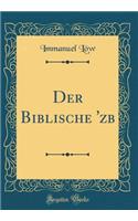 Der Biblische 'Ēzōb (Classic Reprint)