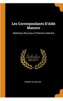 Les Correspondants d'Alde Manuce: Matériaux Nouveaux d'Histoire Littéraire