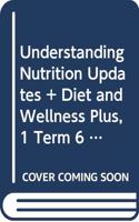 Bundle: Understanding Nutrition Updates, Loose-Leaf Version, 14th + Diet and Wellness Plus, 1 Term (6 Months) Printed Access Card