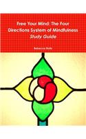 Free Your Mind: The Four Directions System of Mindfulness Study Guide
