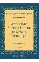 Atti Della Societï¿½ Ligure Di Storia Patria, 1901, Vol. 32 (Classic Reprint)