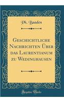 Geschichtliche Nachrichten Über das Laurentianum zu Wedinghausen (Classic Reprint)