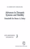 Advances in Dynamic Systems and Stability: Festschrift for Bruno A. Boley (Acta Mechanica. Supplementum, No 3)