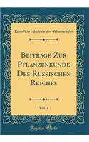 Beitrï¿½ge Zur Pflanzenkunde Des Russischen Reiches, Vol. 4 (Classic Reprint)