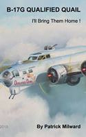 B-17G Qualified Quail 2019 Edition: I'll Bring Them Home !