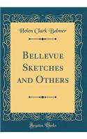 Bellevue Sketches and Others (Classic Reprint)