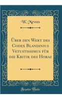 Über den Wert des Codex Blandinius Vetustissimus für die Kritik des Horaz (Classic Reprint)