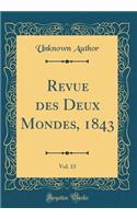 Revue Des Deux Mondes, 1843, Vol. 13 (Classic Reprint)