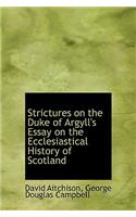 Strictures on the Duke of Argyll's Essay on the Ecclesiastical History of Scotland