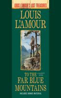 To the Far Blue Mountains (Louis l'Amour's Lost Treasures)