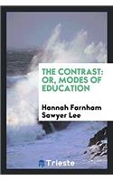 The Contrast: Or, Modes of Education