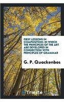 First Lessons in Composition: In Which the Principles of the Art Are Developed in Connection with Principles of Grammar