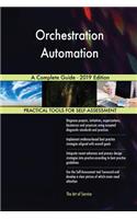 Orchestration Automation A Complete Guide - 2019 Edition