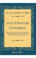 21st Century Congress: Hearing Before the Subcommittee on Rules and Organization of the House of the Committee on Rules, House of Representatives, One Hundred Fourth Congress, Second Session, on Legislating in the 21st Century Congress, May 24, 199: Hearing Before the Subcommittee on Rules and Organization of the House of the Committee on Rules, House of Representatives, One Hundred Fourth Congr