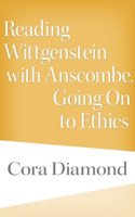 Reading Wittgenstein with Anscombe, Going on to Ethics