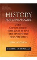 History for Genealogists, Using Chronological Time Lines to Find and Understand Your Ancestors. Revised Edition, with 2016 Addendum Incorporating Edit