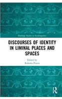 Discourses of Identity in Liminal Places and Spaces