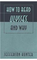How to Read «Ulysses», and Why