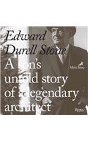 Edward Durell Stone: A Son's Untold Story of a Legendary Architect