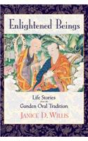 Enlightened Beings: Life Stories from the Ganden Oral Tradition