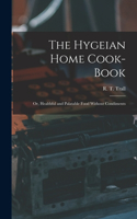 Hygeian Home Cook-book; or, Healthful and Palatable Food Without Condiments