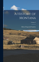History of Montana; Volume 3
