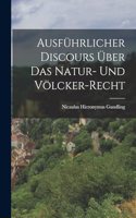 Ausführlicher Discours Über Das Natur- Und Völcker-recht