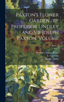 Paxton's Flower Garden /by Professor Lindley and Sir Joseph Paxton. Volume; Volume 3