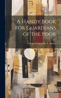Handy Book for Guardians of the Poor