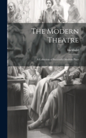 Modern Theatre; A Collection of Successful Modern Plays
