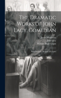 Dramatic Works of John Lacy, Comedian