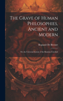Grave of Human Philosophies, Ancient and Modern