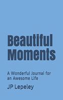 Beautiful Moments: A Wonderful Journal for an Awesome Life