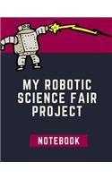 My Robotic Science Fair Notebook